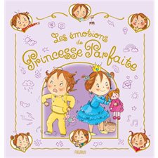 Les émotions de Princesse parfaite : Zoé est jalouse; est courageuse; est en colère; est timide; s'ennuit & est généreuse : Couverture rigide