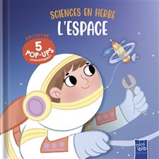 L'espace : Sciences en herbe : Découvre 5 pop-ups scientifiques ! : Livre cartonné