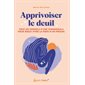 Apprivoiser le deuil : Tous les conseils d'une thanadoula pour mieux vivre la perte d'un proche
