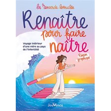 Renaître pour faire naître : Voyage intérieur d'une mère au pays de l'infertilité : Roman graphique : Bande dessinée