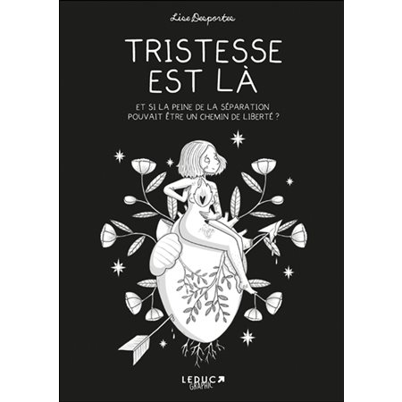 Tristesse est là : Et si la peine de la séparation pouvait être un chemin de liberté ? : Leduc graphic : Bande dessinée