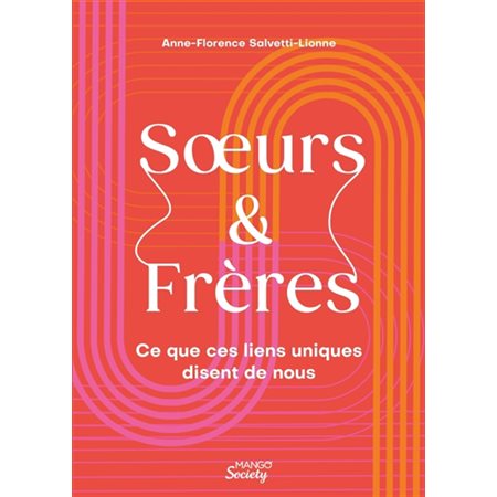 Soeurs & frères : Ce que ces liens uniques disent de nous : Mango society