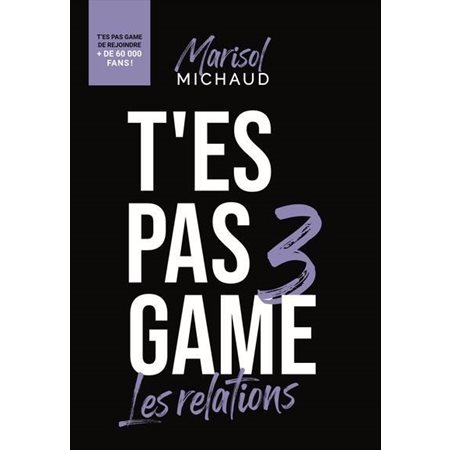T'es pas game T.03 : Les relations