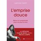 L'emprise douce : mieux la comprendre pour ne plus la vivre : la méthode pour se sentir (enfin !) pris en compte