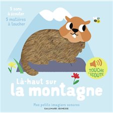 Là-haut sur la montagne : Mes petits imagiers sonores : Livre cartonné