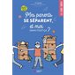 Mes parents se séparent, et moi dans tout ça ? : 100 % ado : Sans tabou
