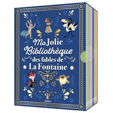 Ma jolie bibliothèque des fables de La Fontaine : Les p'tits classiques : Le corbeau et le renard; la laitière et le pot au lait; le chêne et le roseau, etc.