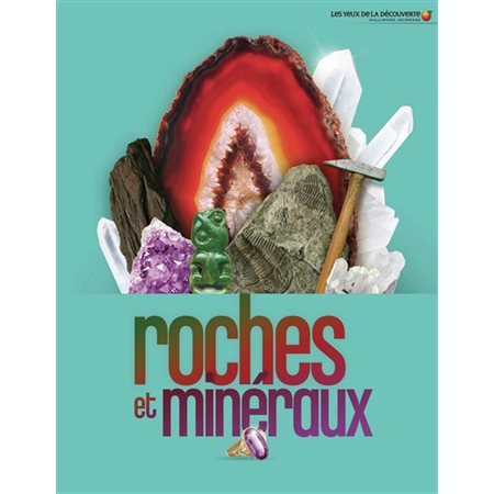 Roches et minéraux : Les yeux de la découverte T.01 : À partir de 8 ans