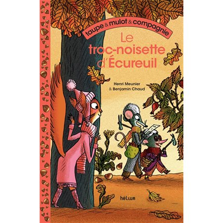 Le troc-noisette d'Ecureuil : Taupe & Mulot & compagnie T.01 : Couverture souple