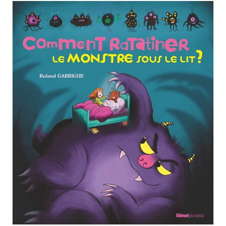 Comment ratatiner le monstre sous le lit ? : Couverture rigide