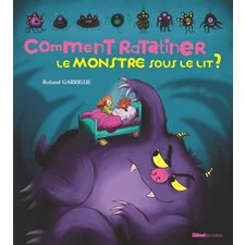 Comment ratatiner le monstre sous le lit ? : Couverture rigide