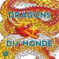 Dragons du monde : Art-thérapie. Les carrés : 45 illustrations de dragons issus des folklores du monde entier à colorier.