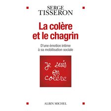 La colère et le chagrin : D'une émotion intime à sa mobilisation sociale