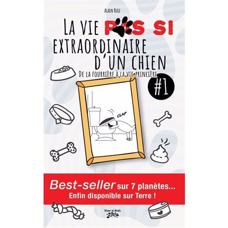 La Vie (pas) si extraordinaire d'un chien T.01 : De la fourrière à la vie princière : 6-8