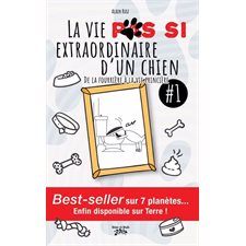La Vie (pas) si extraordinaire d'un chien T.01 : De la fourrière à la vie princière : 6-8