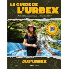 Le guide de l'urbex : Partez à la découverte de 15 lieux insolites ! : Parcs d'attractions abandonnés, villas désertes, Tchernobyl, Fukushima, etc. Des QR codes permettent d'accéder à des vidéos de s