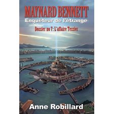 Maynard Bennett, enquêteur de l'étrange T.07 : L'affaire Tessier : SCF