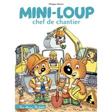 Mini-Loup chef de chantier : Mini-Loup : Couverture rigide
