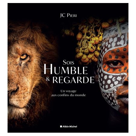 Sois humble & regarde : Un voyage aux confins du monde : A travers une sélection de photographies prises dans onze territoires à travers le monde, JC Pieri donne à voir différents peuples, et animaux