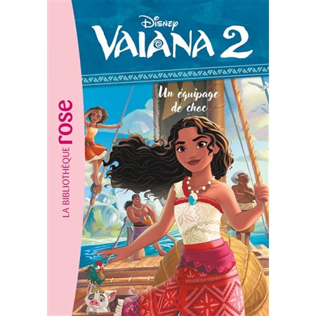 Vaiana 2 T.07 : Un équipage de choc : Bibliothèque rose. Ma première bibliothèque rose : 6-8