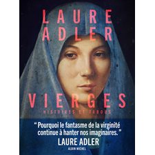 Vierges : Histoires et tabous : Une étude de la représentation de la virginité dans l'histoire de l'art, des sculptures du Moyen Age aux créations de Sophie Calle, en passant par les chefs-d'oeuvre d