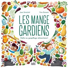 Les Mange-gardiens : Halte au gaspillage alimentaire ! : Point Doc