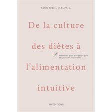 De la culture des diètes à l'alimentation intuitive : Réflexions pour manger en paix et apprécier ses cuisses : Nouvelle édition