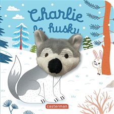 Charlie le husky : Les bébêtes : Mes livres marionettes : Livre cartonné