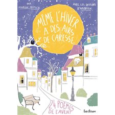 Même l'hiver a des airs de caresse : 24 poèmes de l'Avent : 12-14