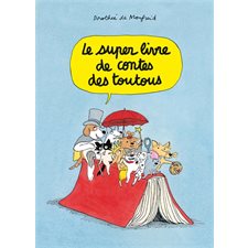 Le super livre de contes des toutous : Loulou & Cie : Couverture rigide