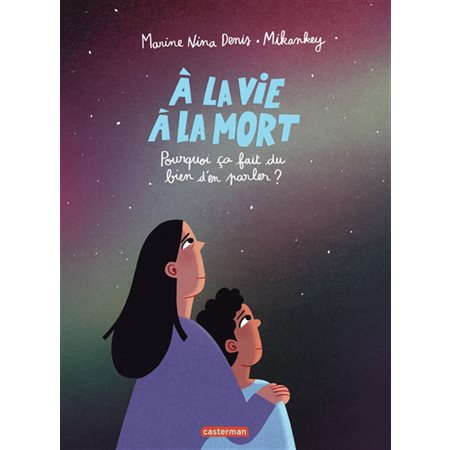 A la vie, à la mort : Pourquoi ça fait du bien d'en parler ?