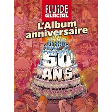 Fluide glacial : l'album anniversaire des 50 ans : Bande dessinée