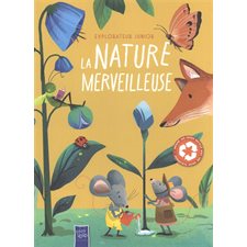 La nature merveilleuse : L'explorateur junior