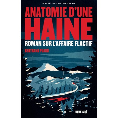 Anatomie d'une haine : Roman sur l'affaire Flactif : D'après une histoire vraie : Dark side : POL