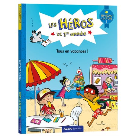 Tous en vacances ! : niveau lecture 1 : Les héros de 1re année