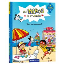 Tous en vacances ! : niveau lecture 1 : Les héros de 1re année