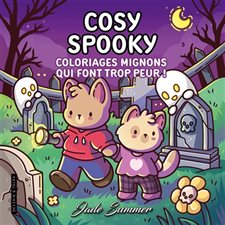 Cosy spooky : Coloriages mignons qui font trop peur ! : Les coloriages cosy