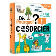 Dis pourquoi ? : C'est pas sorcier ! : + de 150 questions-réponses : Dis pourquoi ?