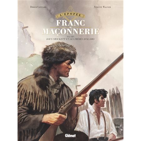 L'épopée de la franc-maçonnerie T.13 : Davy Crockett et les frères d'Alamo : Bande dessinée
