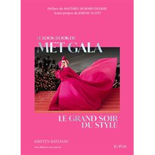 Le look book du Met Gala : Le grand soir du style