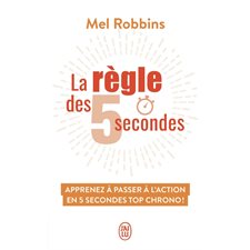 La règle des 5 secondes : apprenez à passer à l'action en 5 secondes top chrono ! (FP)