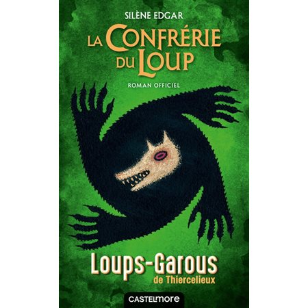 La confrérie du loup : Roman officiel : Les loups-garous de Thiercelieux : 12-14
