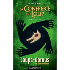 La confrérie du loup : Roman officiel : Les loups-garous de Thiercelieux : 12-14
