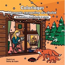 Moments cocooning au chalet : Coloriages : 45 illustrations réconfortantes à colorier
