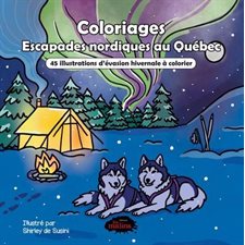 Escapades nordiques au Québec : Coloriages : 45 illustrations apaisantes à colorier