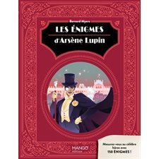 Les énigmes d'Arsène Lupin : Mesurez-vous au célèbre héros en résolvant 150 énigmes des plus raffinées !