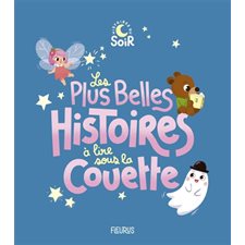 Les plus belles histoires à lire sous la couette : Histoires du soir : Couverture souple