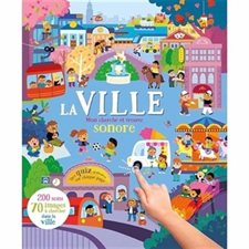 La Ville : Mon cherche et trouve sonore : 200 sons; 70 images à chercher : Livre cartonné