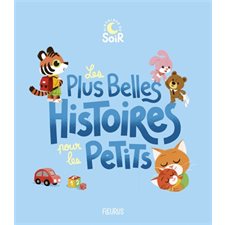 Les plus belles histoires pour les petits : Histoires du soir : Couverture souple