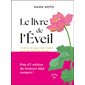 Le livre de l'éveil : Avoir la vie que vous voulez en étant présent à la vie que vous avez : L'odyssée intérieure